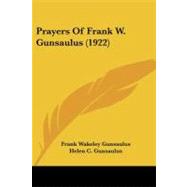 Prayers of Frank W. Gunsaulus by Gunsaulus, Frank Wakeley; Gunsaulus, Helen C., 9781104366841