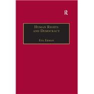 Human Rights and Democracy: Discourse Theory and Global Rights Institutions by Erman,Eva, 9781138266841