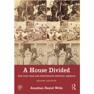 A House Divided: The Civil War and Nineteenth-Century America by Wells; Jonathan Daniel, 9781138956841