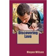 Discovering Love by Wilson, Megan, 9781482556841
