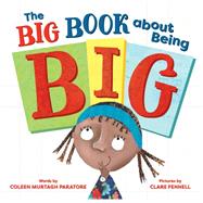 The Big Book About Being Big by Paratore, Coleen Martagh; Fennell, Clare, 9781492696841