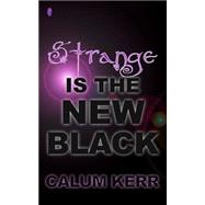 Strange Is the New Black by Kerr, Calum, 9781503196841