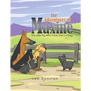 The Adventures of Maxine by Dunstan, Lee, 9781514466841
