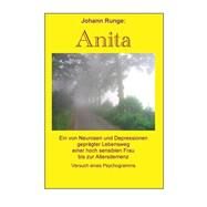 Anita - Ein Von Neurosen Und Depressionen Gepraegter Lebensweg Einer Frau by Runge, Johann, 9781518806841
