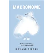 Macronome Book Two of the trilogy A Sequence of Events by Pierce, Howard, 9781667856841
