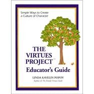 The Virtues Project Educator's Guide: Simple Ways to Create a Culture of Character by Popov, Linda Kavelin, 9781880396841