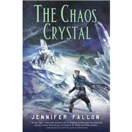 The Chaos Crystal by Fallon, Jennifer, 9780765336842