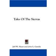 Tales of the Sierras by Hayes, Jeff W., 9781432666842