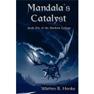 Mandala's Catalyst by Henke, Warren R.; Schmidt, Judy, 9781451546842