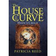 The House in the Curve: Hope's Child by Reed, Patricia, 9781477146842