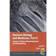 Skeletal Biology and Medicine, Part A Aspects of Bone Morphogenesis and Remodeling by Zaidi, Mone, 9781573316842