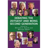 Debating the Zeitgeist and being Second Generation by David, Miriam E.; Moos, Merilyn, 9781912676842
