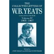 The Collected Letters of W. B. Yeats Volume IV: 1905-1907 by Kelly, John; Schuchard, Ronald, 9780198126843