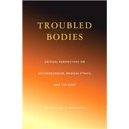 Troubled Bodies Medical Ethics in the Postmodern Era by Komesaroff, Paul A, 9780522846843