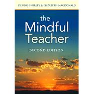 The Mindful Teacher by Shirley, Dennis; MacDonald, Elizabeth, 9780807756843
