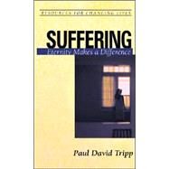 Suffering : Eternity Makes a Difference by Tripp, Paul David, 9780875526843