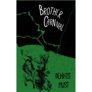 Brother Carnival by Must, Dennis; Spitkovsky, Russ, 9781597096843