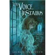 The Voice Upstairs by Weymouth, Laura E., 9781665926843