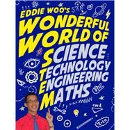 Eddie Woo's Wonderful World of STEM by Woo, Eddie; Dinallo, Alissa, 9781761266843