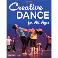 Creative Dance for All Ages by Anne Green Gilbert, 9781718236844