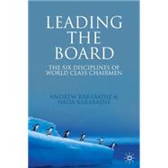 Leading the Board The Six Disciplines of World Class Chairmen by Kakabadse, Andrew; Kakabadse, Nada, 9780230536845