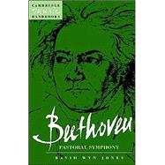 Beethoven: The Pastoral Symphony by David Wyn Jones, 9780521456845