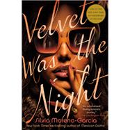 Velvet Was the Night by Moreno-Garcia, Silvia, 9780593356845