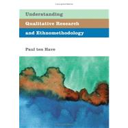 Understanding Qualitative Research and Ethnomethodology by Paul ten Have, 9780761966845