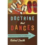 Doctrine That Dances Bringing Doctrinal Preaching and Teaching to Life by Smith, Robert; Massey, James Earl, 9780805446845