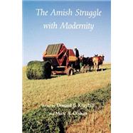 The Amish Struggle With Modernity by Kraybill, Donald B.; Olshan, Marc Alan, 9780874516845