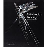 Zaha Hadid's Paintings Imagining Architecture by Luscombe, Desley, 9781848226845