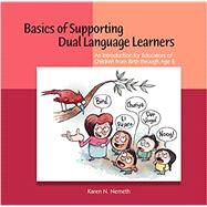 BASICS OF SUPPORTING DUAL LANGUAGE LEARNERS by Nemeth, Karen N., 9781928896845