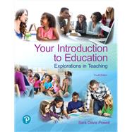Your Introduction to Education Explorations in Teaching plus Revel -- Access Card Package by Powell, Sara D., 9780134736846