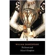The Sonnets and A Lover's Complaint by Shakespeare, William (Author); Kerrigan, John (Editor/introduction), 9780140436846