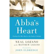 Abba's Heart by Lozano, Neal; Lozano, Matthew (CON); Eldredge, John, 9780800796846