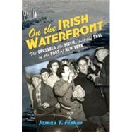 On the Irish Waterfront by Fisher, James T., 9780801476846