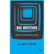 Big Brother Reality TV in the Twenty-First Century by Bignell, Jonathan, 9781403916846