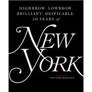 Highbrow, Lowbrow, Brilliant, Despicable Fifty Years of New York Magazine by The Editors of New York Magazine, 9781501166846