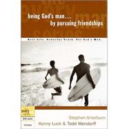Being God's Man by Pursuing Friendships Real Life. Powerful Truth. For God's Men by Arterburn, Stephen; Luck, Kenny; Wendorff, Todd, 9781578566846