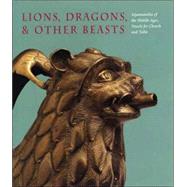 Lions, Dragons, & other Beasts: Aquamanilia of the Middle Ages; Vessels for Church and Table by Peter Barnet and Pete Dandridge, 9780300116847