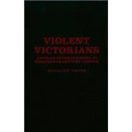 Violent Victorians Popular entertainment in nineteenth-century London by Crone, Rosalind, 9780719086847