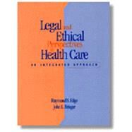 Legal And Ethical Perspectives In Healthcare An Integrated Approach by Edge, Raymond S.; Krieger, John, 9780827376847
