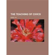 The Teaching of Civics by Hill, Mabel, 9781458906847