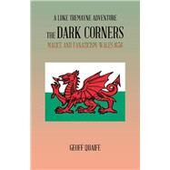The Dark Corners: Malice and Fanaticism: Wales 1656 by Quaife, Geoff, 9781490726847