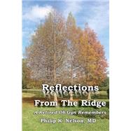 Reflections from the Ridge by Nelson, Philip K., M.d., 9781518776847