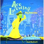 Ace Lacewing : Bug Detective by Biedrzycki, David, 9781570916847