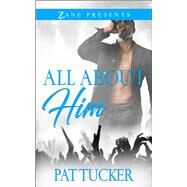All About Him A Novel by Tucker, Pat, 9781593096847