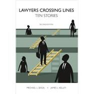 Lawyers Crossing Lines by Seigel, Michael L.; Kelley, James L., 9781594606847