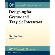 Designing for Gesture and Tangible Interaction by Maher, Mary Lou; Lee, Lina; Carroll, John M., 9781627056847