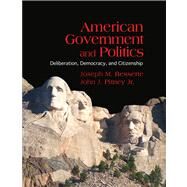 American Government and Politics: Deliberation, Democracy and Citizenship by Bessette, Joseph M., 9780534536848